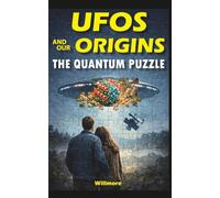 UFOS AND OUR ORIGINS: THE QUANTUM PUZZLE