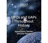 UFOs and UAPs Throughout History: 2027 Appointment Calendar and Daily Planner