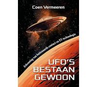 Ufo's bestaan gewoon: Erkenning van Buitenaards contact en ET-technologie