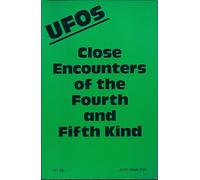 UFOs: Close Encounters of the Fourth and Fifth Kind
