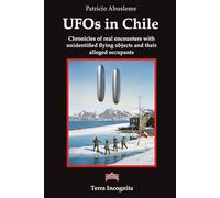 UFOs in Chile: Chronicles of real encounters with unidentified flying objects and their alleged occupants