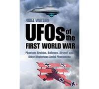UFOs of the First World War Nigel Watson Nigel Watson (Auteur)