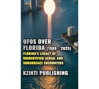UFOs Over Florida (1989 - 2025): Florida’s Legacy of Unidentified Aerial and Subsurface Encounters