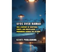 UFOs Over Hawaii: A Century of Sightings, Lights, and Unexplained Phenomena Across the Islands