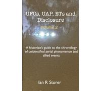 UFOs, UAP, ETs and Disclosure: A Historian's Guide to the chronology of Unidentified Aerial Phenomenon and Allied Events, Volume 2