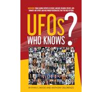 UFO's: Who Knows?: Quotations from famous people: Celebrities, Science, Military, Religion, Politics, and Government