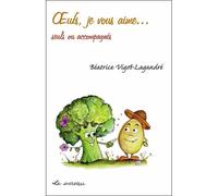 Œufs, je vous aime... Seuls ou accompagnés - Béatrice Vigot-Lagandré - Le Sureau Eds - broché - Guide