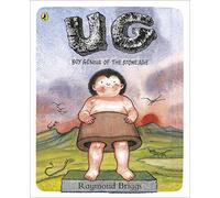 UG: Boy Genius of the Stone Age and His Search for Soft Trousers: A funny, comic strip stone-age story