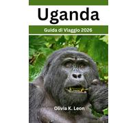 Uganda Guida di Viaggio 2026: Scopri la perla dell'Africa, tesori nascosti, trekking con i gorilla, safari naturalistici, birdwatching, cultura, vita locale, consigli degli esperti e mappa