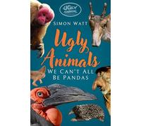 Ugly Animals: We Can't All Be Pandas