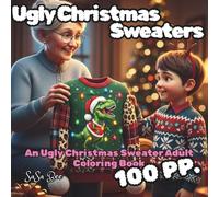 Ugly Christmas Sweaters: 50 Fun, Satirical, and Heartwarming Holiday Humor Illustrations for Every Non-Traditional Soul Seeking Relaxation, Laughter, ... Elephant Gift & Couple's Winter Activity!