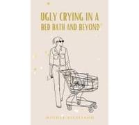 Ugly Crying In A Bed Bath And Beyond