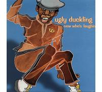 UGLY DUCKLING - Now Who's Laughin