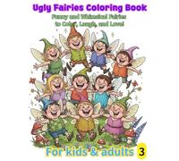 Ugly Fairies Coloring Book: Funny and Whimsical Fairies to Color, Laugh, and Love!