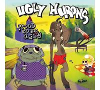 Ugly Hurons - Proud to Be Ugly