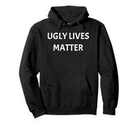 Ugly Lives Matter Funny Tees Mugs Bags and Decor Sweat à Capuche