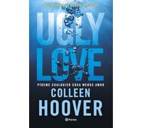 Ugly Love. Pídeme cualquier cosa menos amor: Por la autora de Romper el círculo