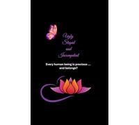 Ugly, Stupid and Incompetent: Every human being is precious ... and belongs?