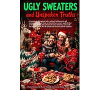Ugly Sweaters and Unspoken Truths: A Funny Christmas Gift Book of Cheerfully Controversial Holiday Wisdom: A humorously philosophical look at awkward ... of Christmas humor, philosophical books abo