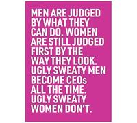 Ugly Sweaty Men Become Ceos All The Time. Ugly Sweaty Women Don't