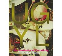 Ugly: The Aesthetics of Everything