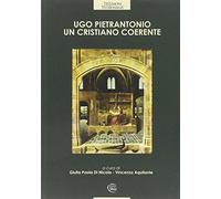 Ugo Pietrantonio, un cristiano coerente