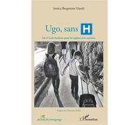 Ugo, sans H Vers l'école inclusive pour les enfants avec autisme - Jessica Bergmann-Vanoli - L'harmattan - broché - Récit