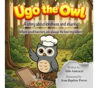 Ugo the Owl: A Funny Children’s Adventure About Kindness, Friendship, and Learning to Say Please - Perfect Bedtime Story for Kids 4-8 years old