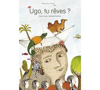 Ugo, tu rêves ?