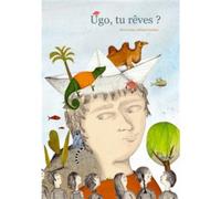Ugo, tu rêves ? - Pierre Coran - A Pas De Loups - cartonné - Album jeunesse dès 3 ans