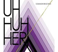 Uh Huh Her - Réaction commune +Bonus