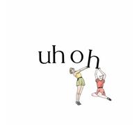 Uh Oh