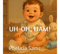 UH-OH, LIAM!