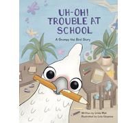 Uh-Oh! Trouble at School: A Grumpy the Bird Story