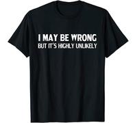 UHBGd68uu I May Be Wrong But It's Highly Unlikely T-Shirt Black M