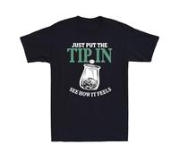 UHBGd68uu Just Put The Tip in See How It Feels Funny Bartender Waiter Saying Men's T-Shirt Black 3XL