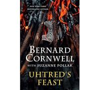 Uhtred's Feast: Inside The Last Kingdom World - Exclusive Stories and Anglo-Saxon Recipes with Viking Lore