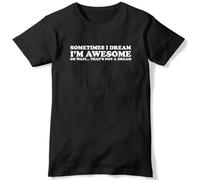 UHYft66AWZ Sometimes I Dream I'm Awesome That's Not A Dream Mens T-Shirt Black XL