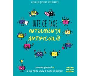 Uite ce face inteligenta artificiala! - Didier Roy, Pierre-Yves Oudeyer, Editie in limba romana