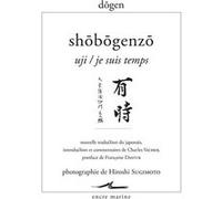 Uji / Je suis temps Dôgen (Auteur), Charles Vacher (Traduit et commenté par), Charles Vacher (Introduction), Françoise Dastur (Postface), Hiroshi Sugimoto (Photographie)