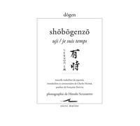 Uji / Je suis temps Extrait de Shōbōgenzō de Dōgen Zenji Maître Zen du XIIIe siècle - Dôgen - Encre Marine - broché - Essai