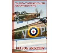 UK and Commonwealth Airpower in WW2: Part of the Technology of WW2 Series