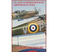 UK and Commonwealth Airpower in WW2: Part of the Technology of WW2 Series