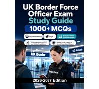 UK Border Force Officer Exam Study Guide: Immigration law basics, situational judgment, decision making, communication skills and interview preparation