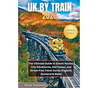 UK by Train 2026: The Ultimate Guide to Scenic Routes, City Adventures, Rail Passes, and Stress-Free Travel Across England, Scotland & Wales