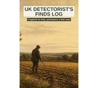 UK Detectorist's Finds Log: A Logbook for Finds, Permissions & Field Notes