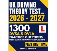 UK Driving Theory Test Book 2026 - 2027: A Study Guide With 1,300 DVSA & DVLA Practice Questions, Full Mock Exams, And Clear Highway Code Explanations For Car Drivers & Other Official Road Users