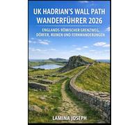 UK HADRIAN'S WALL PATH WANDERFÜHRER 2026: ENGLANDS RÖMISCHER GRENZWEG, DÖRFER, RUINEN UND FERNWANDERUNGEN