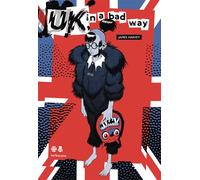 UK in a bad way - James Harvey - Sarbacane - cartonné - Roman graphique