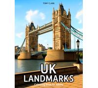 UK Landmarks: Colouring Book for Adults Featuring Famous Places, Historic Streets, Castles, Cathedrals, Villages, and Timeless British Charm